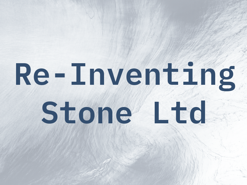 Re-Inventing Stone Ltd