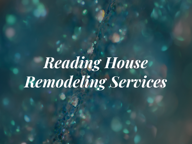Reading House Remodeling Services