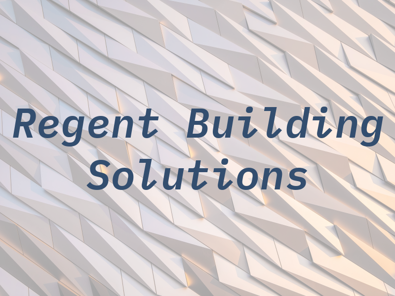 Regent Building Solutions Ltd