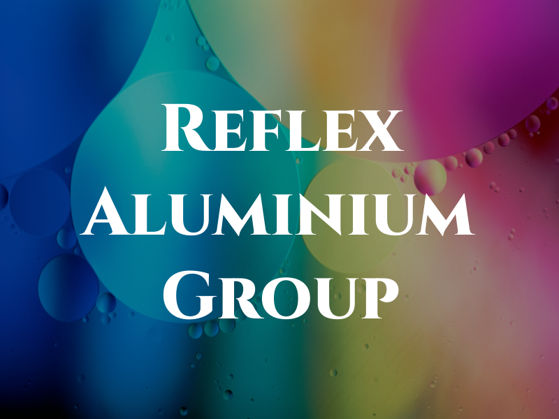 Reflex Aluminium Group Ltd