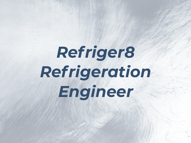 Refriger8 Refrigeration Engineer