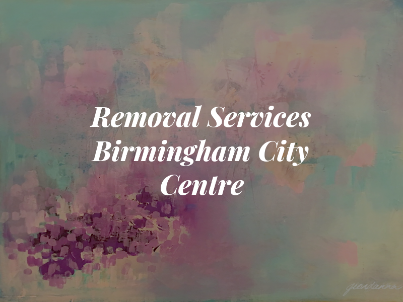 Removal Services Birmingham City Centre
