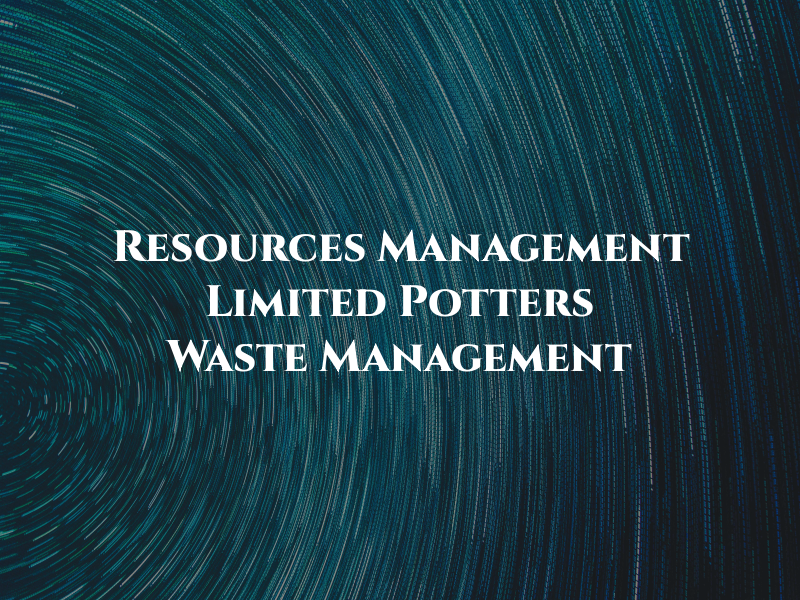 Resources Management UK Limited t/A Potters Waste Management