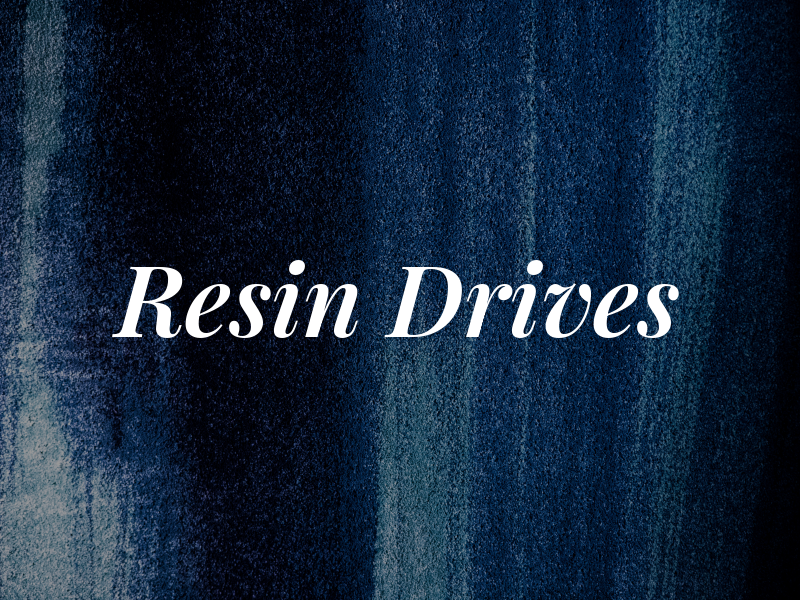 Resin Drives