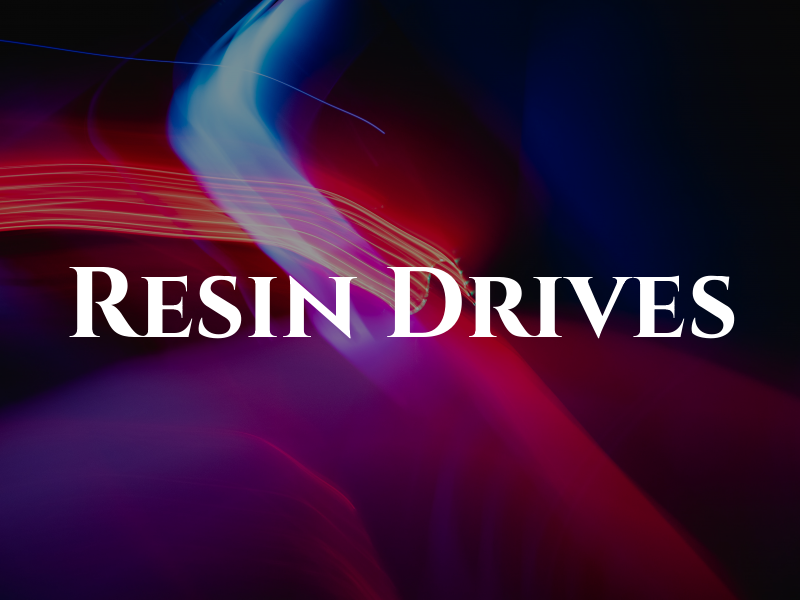 Resin Drives