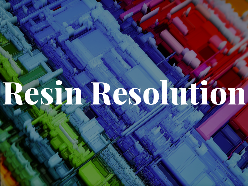 Resin Resolution