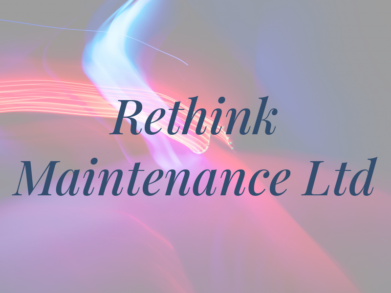 Rethink Maintenance Ltd