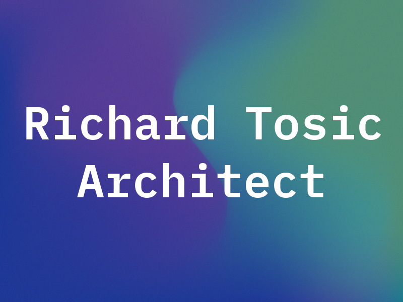 Richard Tosic Architect