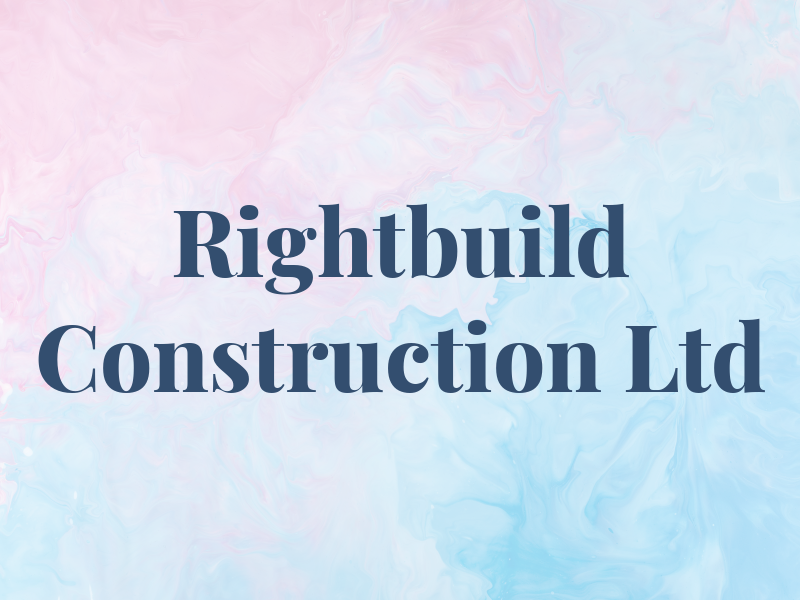 Rightbuild Construction Ltd