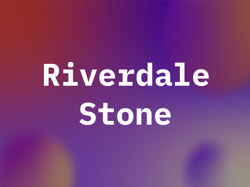 Riverdale Stone