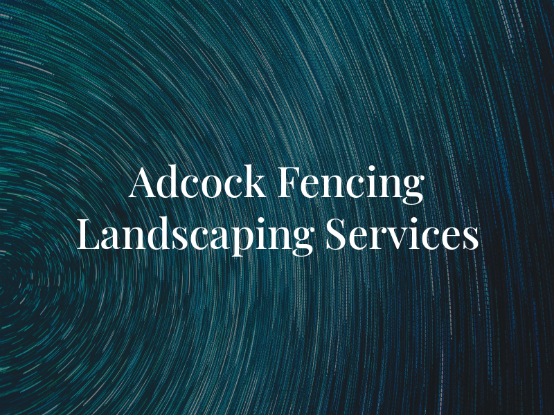 Rob Adcock Fencing and Landscaping Services