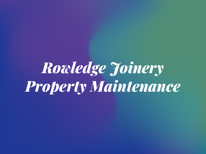 Rob Rowledge Joinery and Property Maintenance
