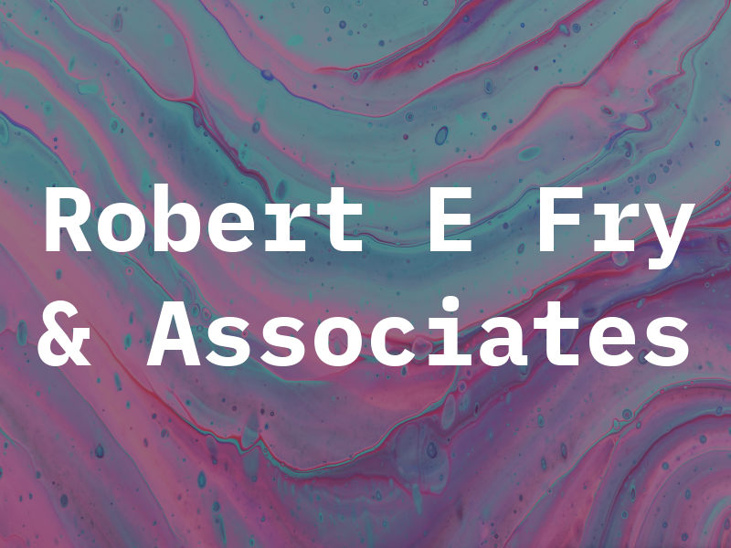 Robert E Fry & Associates