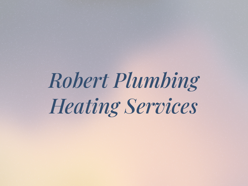 Robert Plumbing and Heating Services