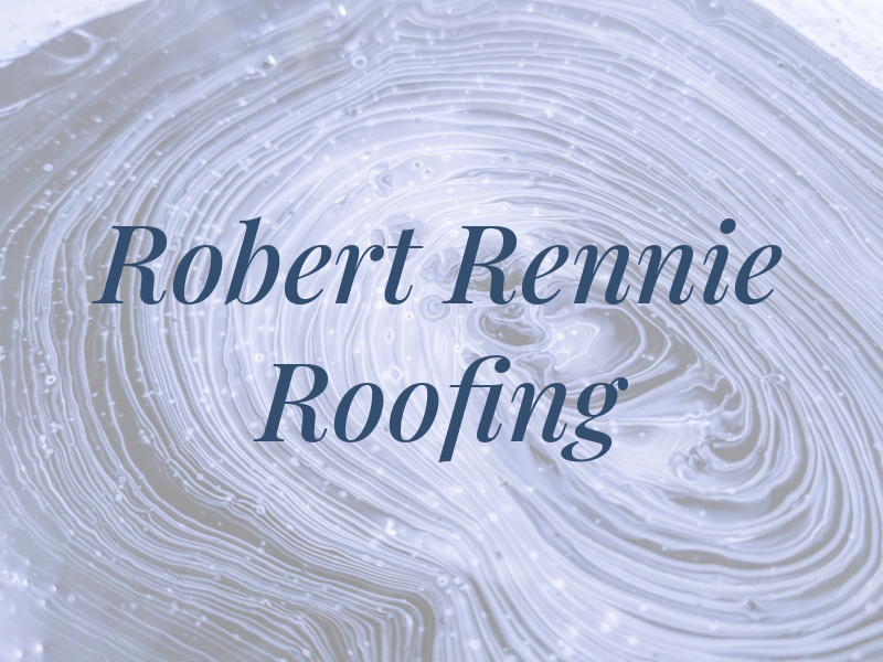 Robert Rennie Roofing