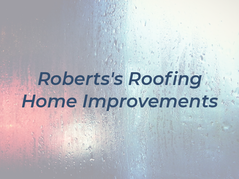 Roberts's Roofing and Home Improvements