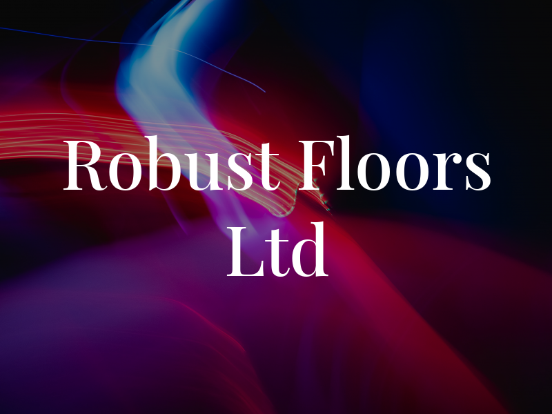 Robust Floors Ltd