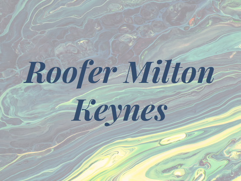 Roofer in Milton Keynes