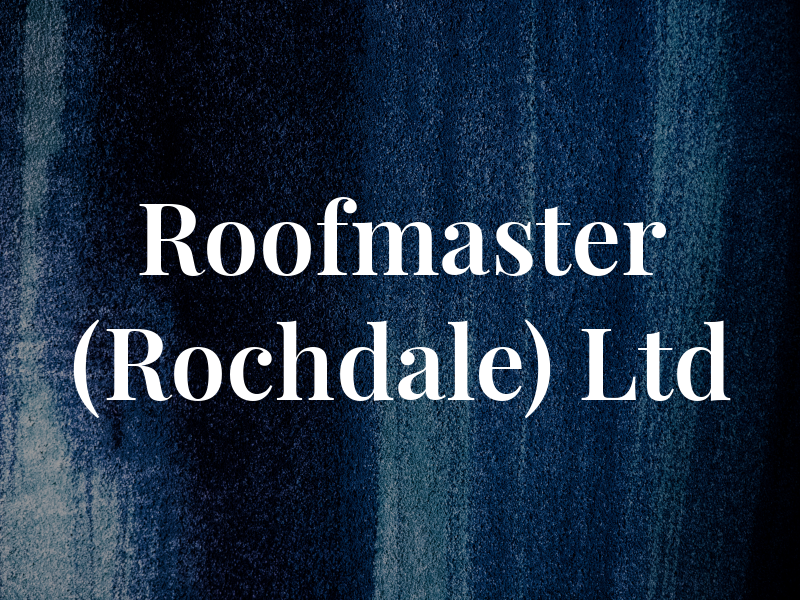 Roofmaster (Rochdale) Ltd