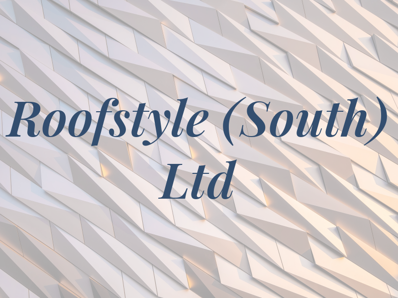 Roofstyle (South) Ltd