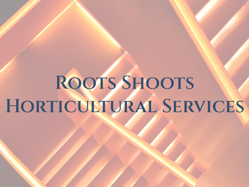 Roots To Shoots Horticultural Services