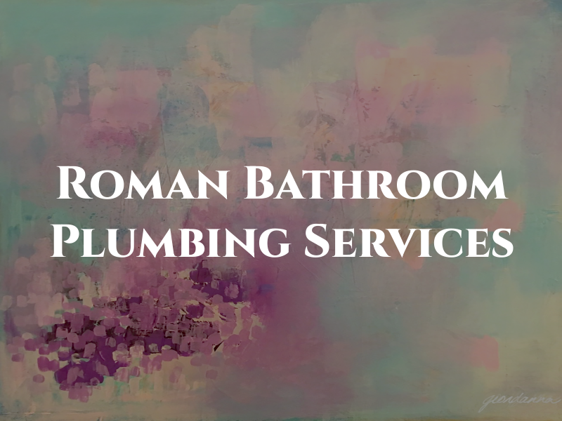 Roman Bathroom & Plumbing Services