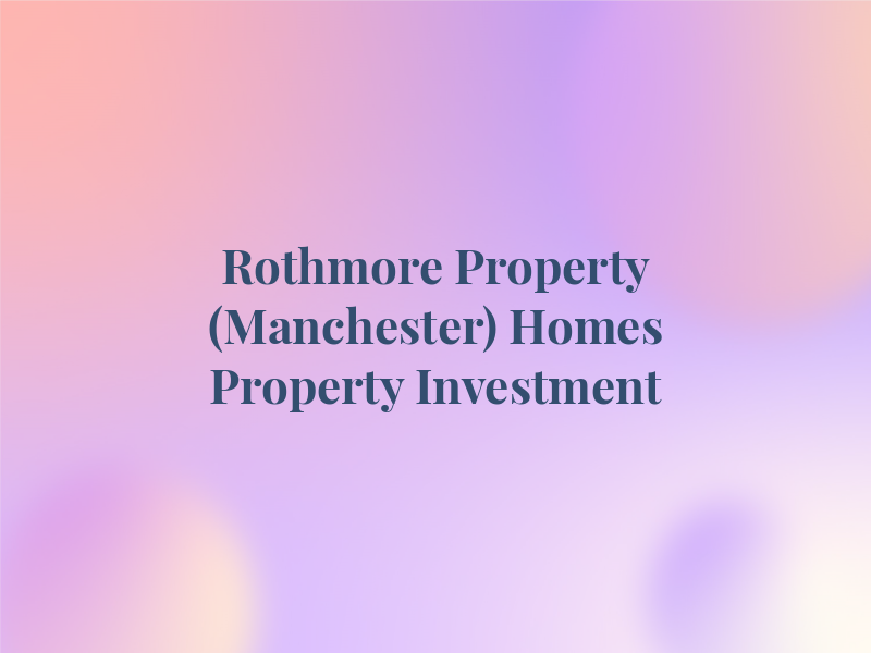 Rothmore Property (Manchester) New Homes and Property Investment