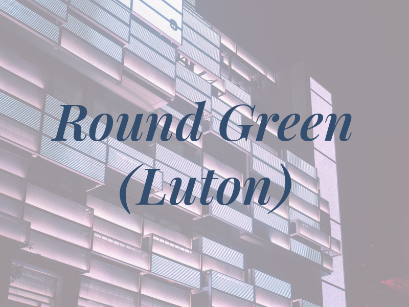 Round Green (Luton) Ltd