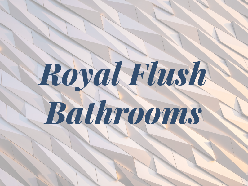 Royal Flush Bathrooms