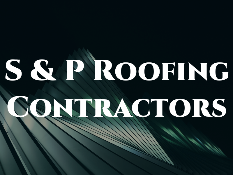 S & P Roofing Contractors