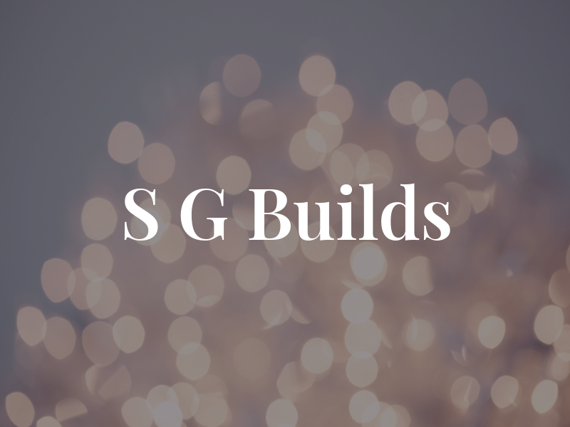 S G Builds