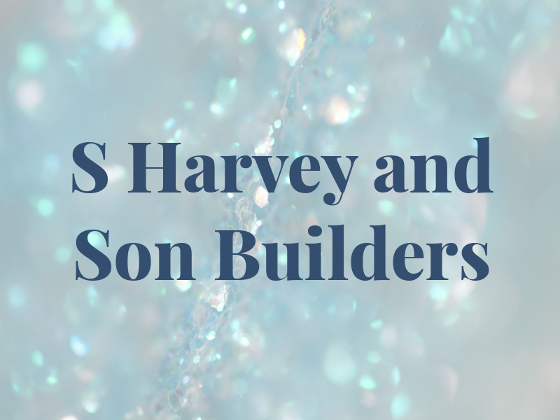 S Harvey and Son Builders