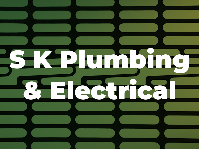 S K Plumbing & Electrical