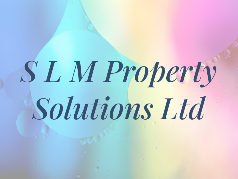 S L M Property Solutions Ltd