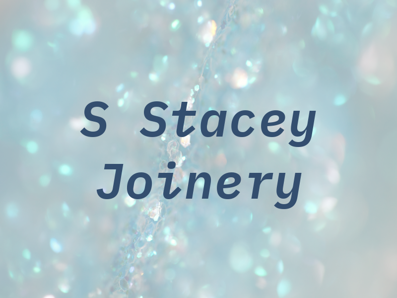 S Stacey Joinery