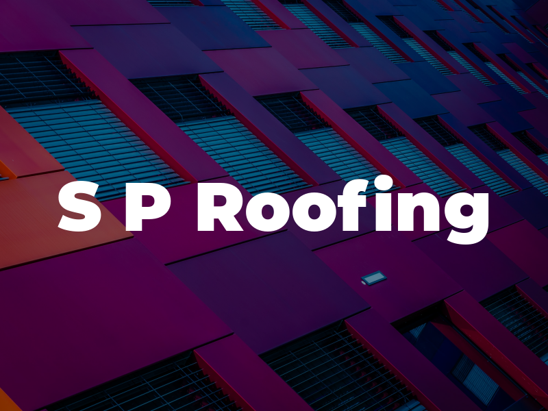 S P Roofing