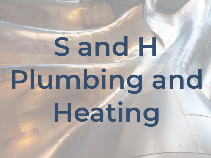 S and H Plumbing and Heating