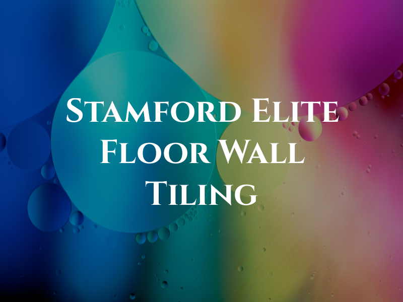 Stamford Elite Floor and Wall Tiling