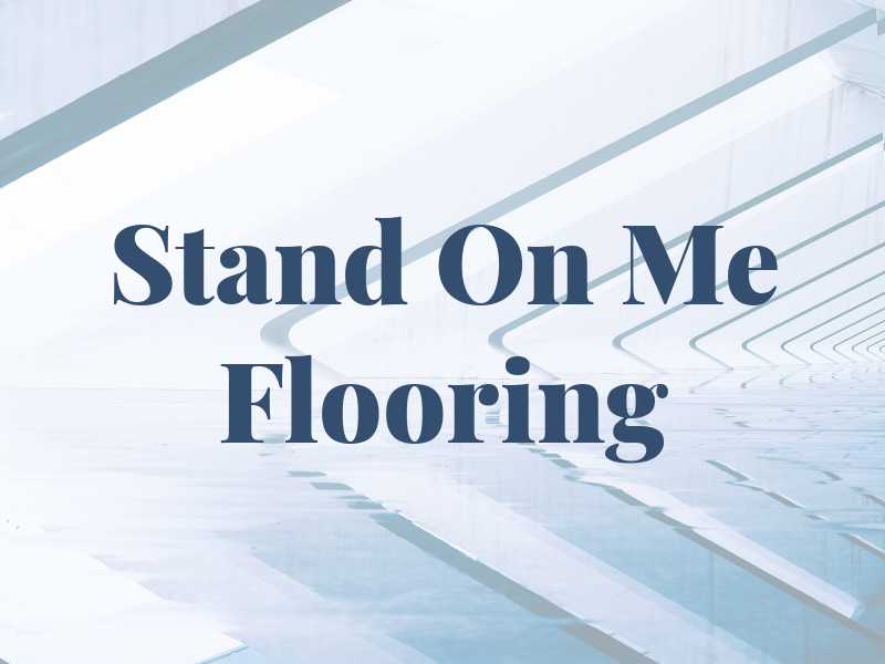 Stand On Me Flooring