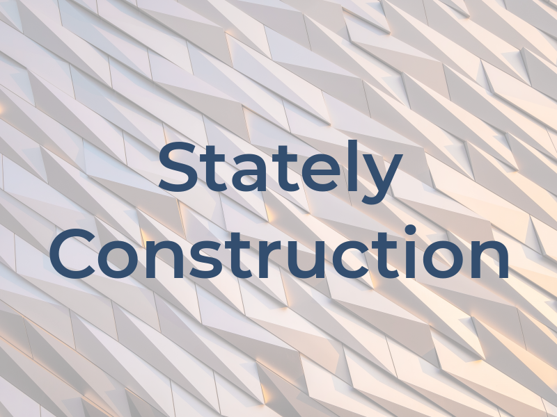 Stately Construction