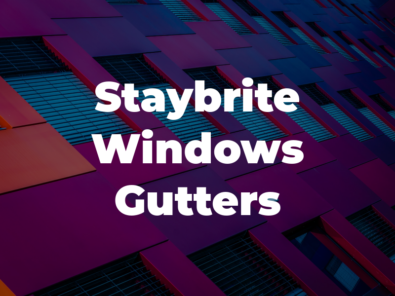 Staybrite Windows & Gutters