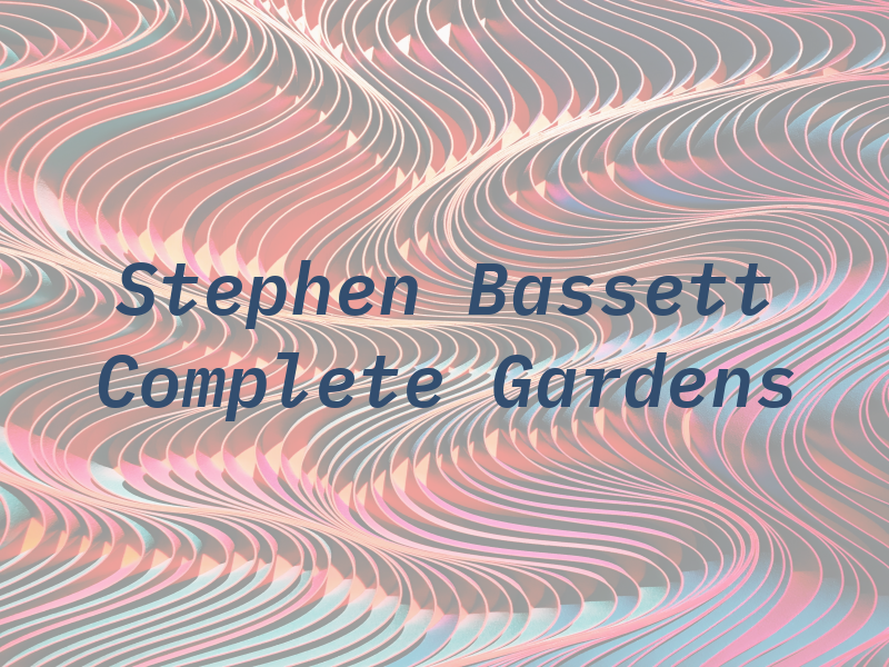 Stephen Bassett Complete Gardens