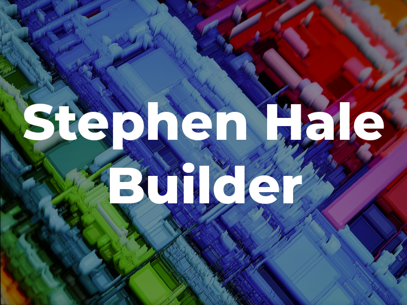 Stephen Hale Builder