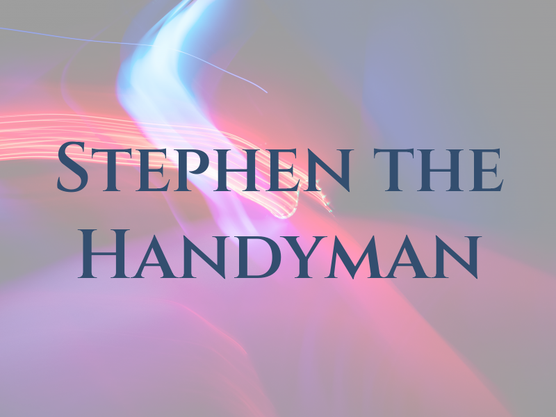 Stephen the Handyman