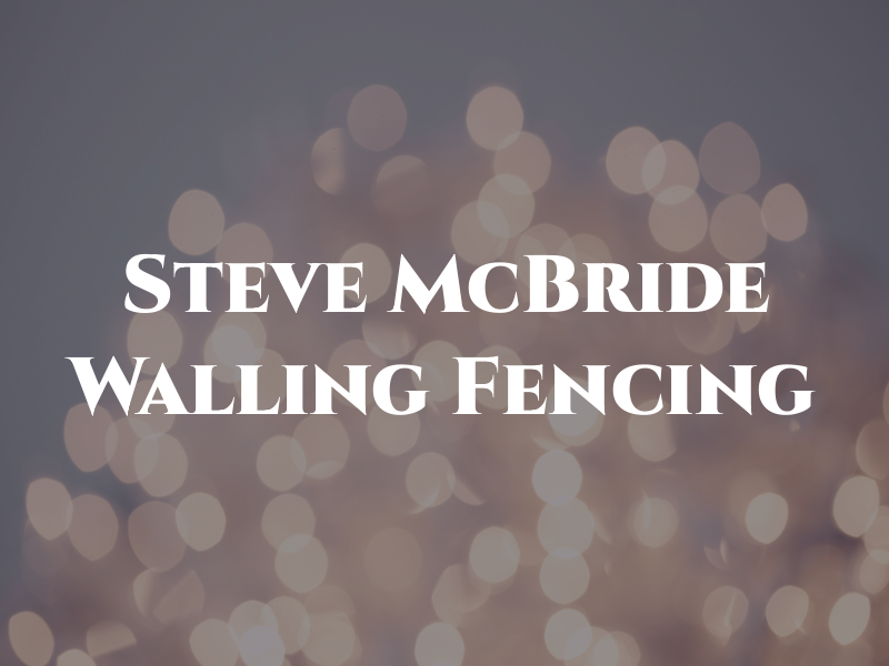 Steve McBride Walling & Fencing