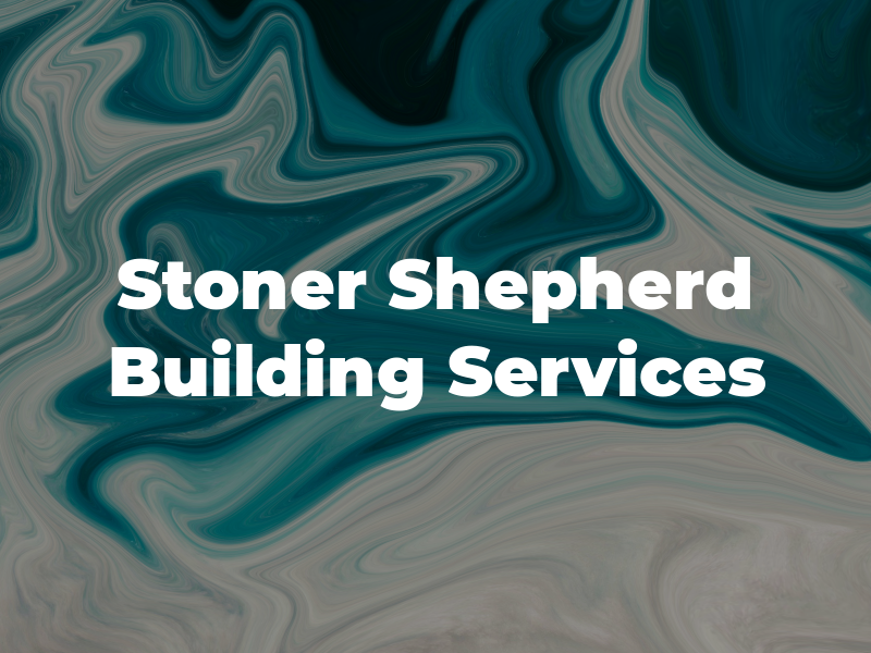 Stoner & Shepherd Building Services Llp