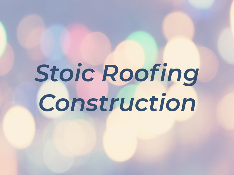 Stoic Roofing & Construction