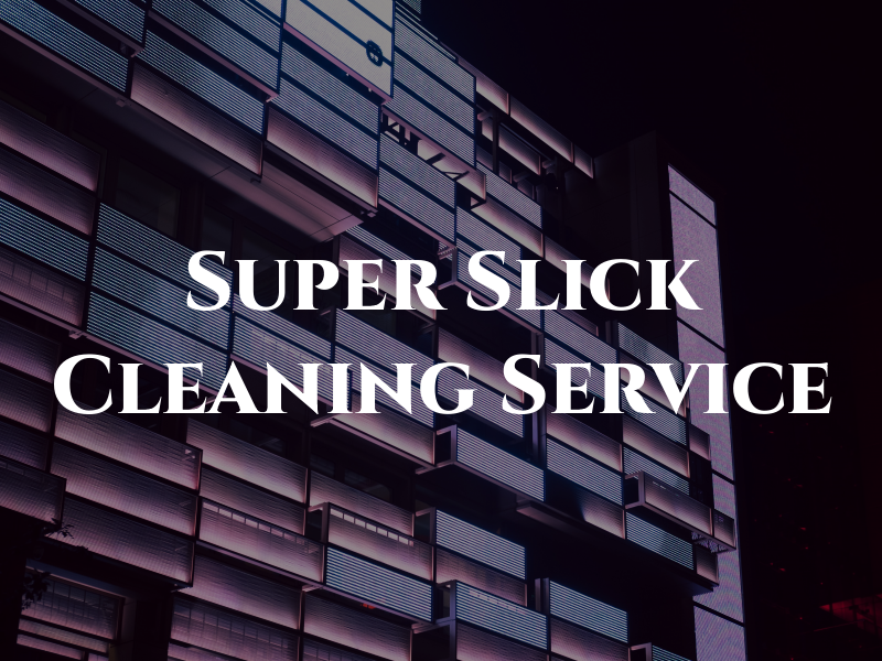 Super Slick Cleaning Service