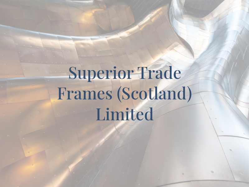 Superior Trade Frames (Scotland) Limited