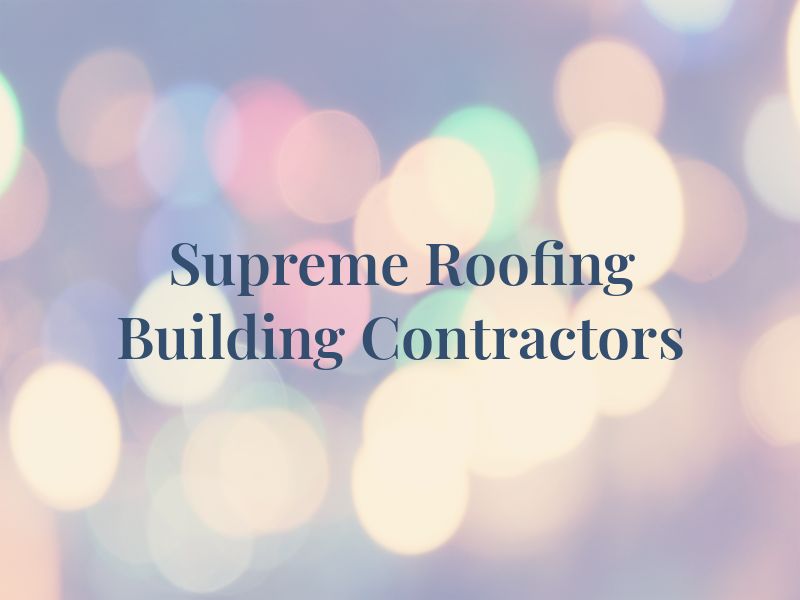 Supreme Roofing and Building Contractors